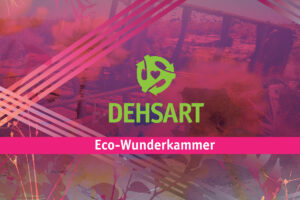 DEHSART Eco-Wunderkammer